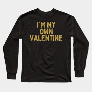 I'm My Own Valentine, Singles Awareness Day Long Sleeve T-Shirt